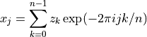 x_j = \sum_{k=0}^{n-1} z_k \exp(-2\pi i j k / n)